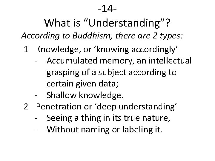 -14 What is “Understanding”? According to Buddhism, there are 2 types: 1 Knowledge, or