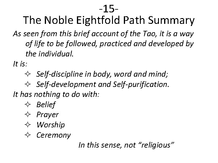 -15 The Noble Eightfold Path Summary As seen from this brief account of the