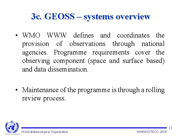 3 c. GEOSS – systems overview • WMO WWW defines and coordinates the provision