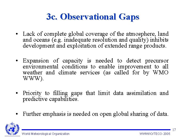 3 c. Observational Gaps • Lack of complete global coverage of the atmosphere, land