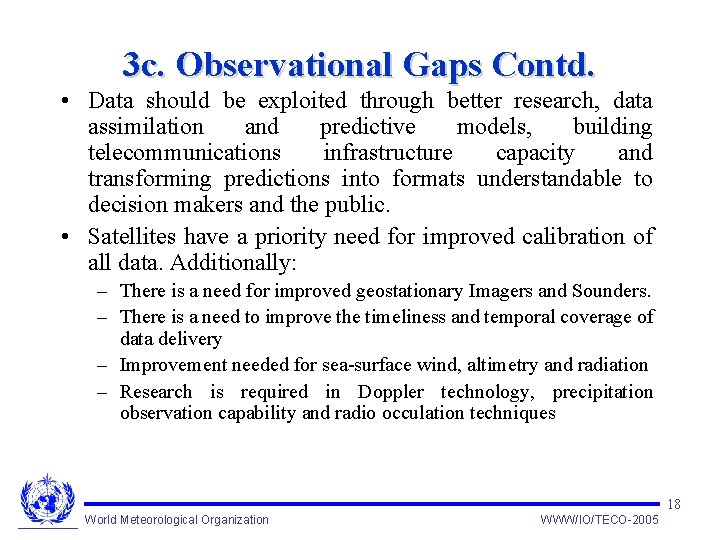 3 c. Observational Gaps Contd. • Data should be exploited through better research, data