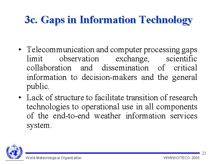 3 c. Gaps in Information Technology • Telecommunication and computer processing gaps limit observation