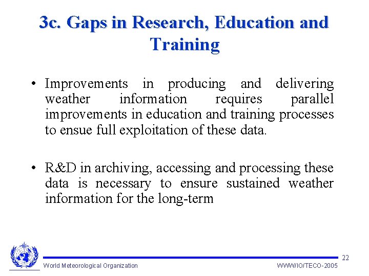 3 c. Gaps in Research, Education and Training • Improvements in producing and delivering