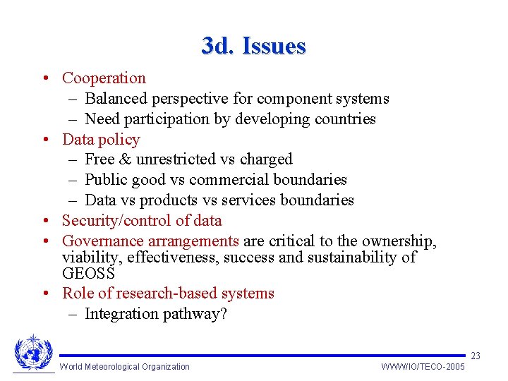 3 d. Issues • Cooperation – Balanced perspective for component systems – Need participation