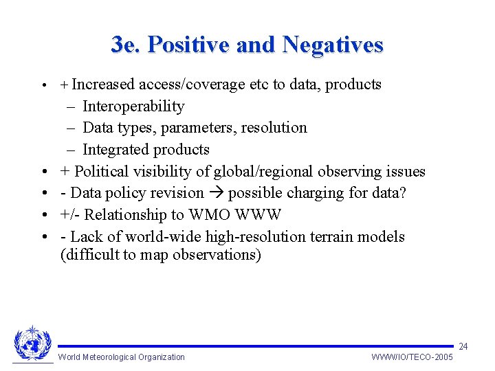 3 e. Positive and Negatives • + Increased access/coverage etc to data, products •