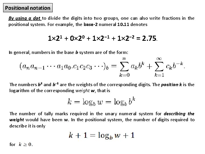 Positional notation By using a dot to divide the digits into two groups, one