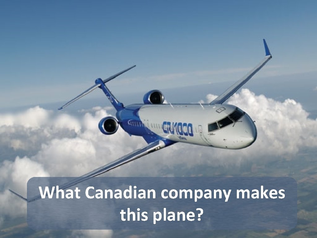 What Canadian company makes this plane? 