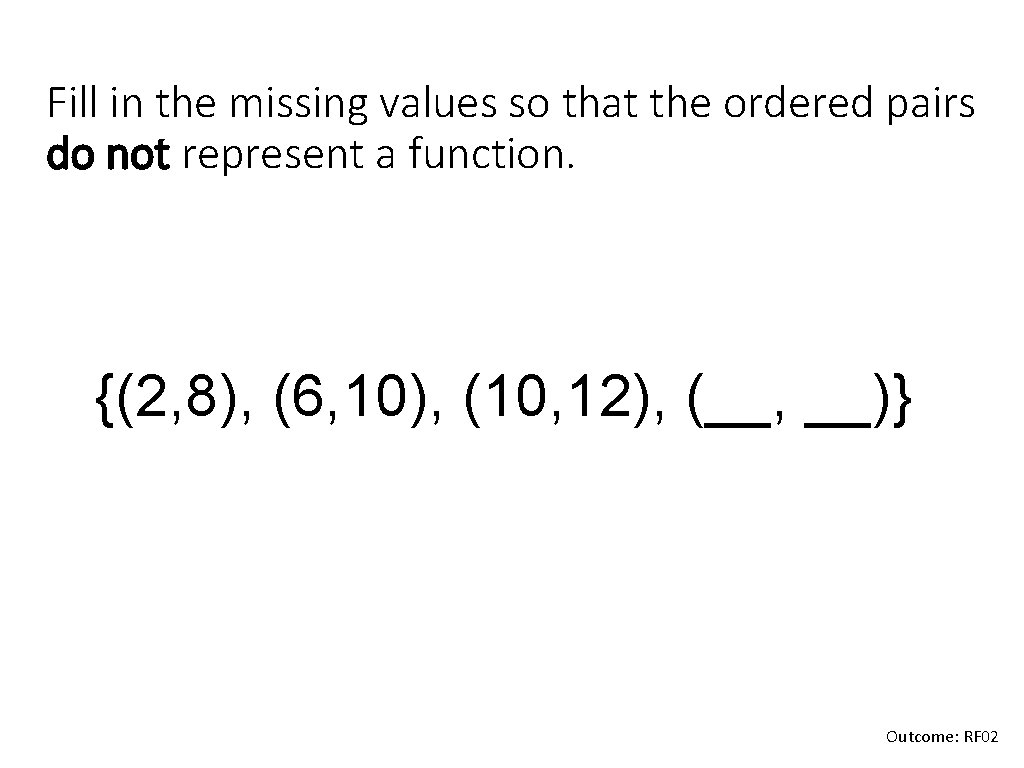 Fill in the missing values so that the ordered pairs do not represent a