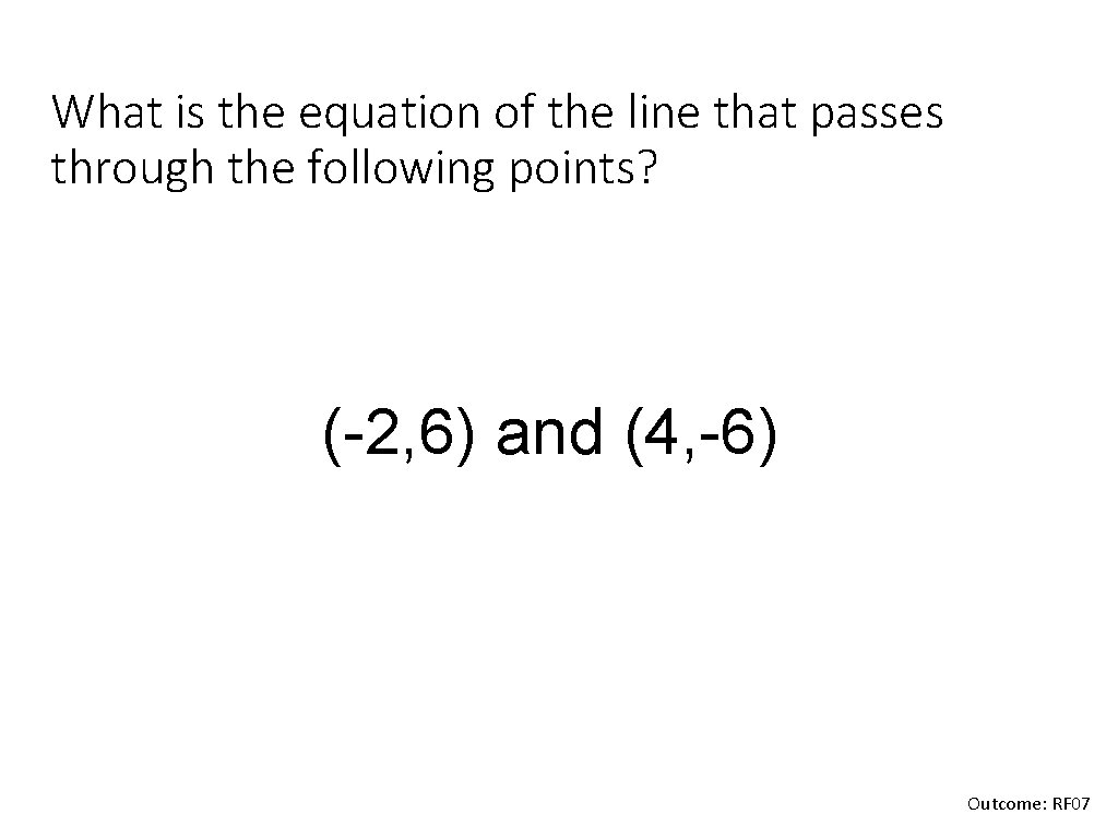 What is the equation of the line that passes through the following points? (-2,