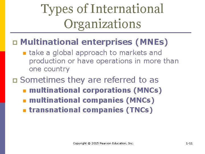 Types of International Organizations p Multinational enterprises (MNEs) n p take a global approach