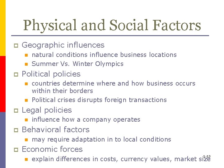 Physical and Social Factors p Geographic influences n n p Political policies n n