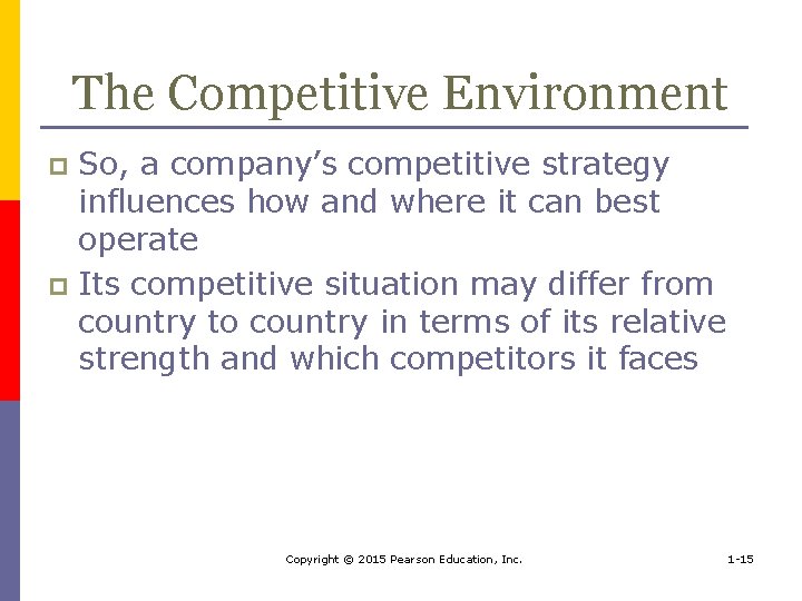 The Competitive Environment So, a company’s competitive strategy influences how and where it can