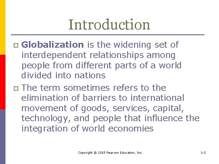 Introduction Globalization is the widening set of interdependent relationships among people from different parts