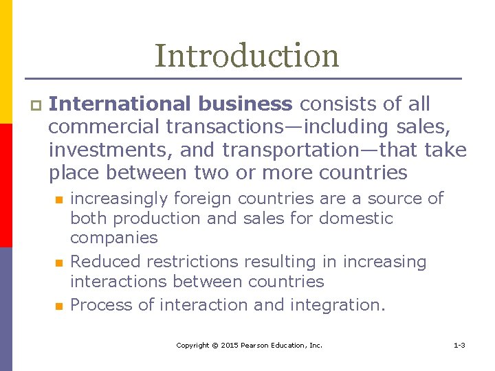 Introduction p International business consists of all commercial transactions—including sales, investments, and transportation—that take