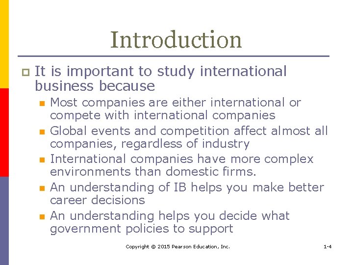 Introduction p It is important to study international business because n n n Most