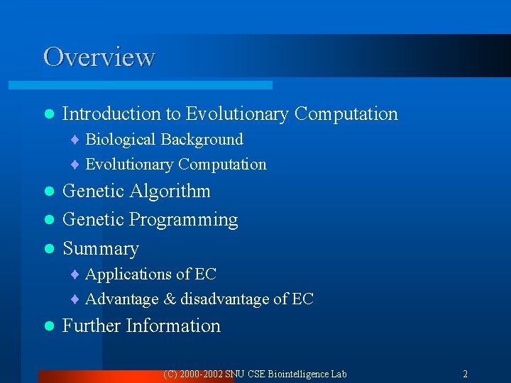 Overview l Introduction to Evolutionary Computation ¨ Biological Background ¨ Evolutionary Computation Genetic Algorithm