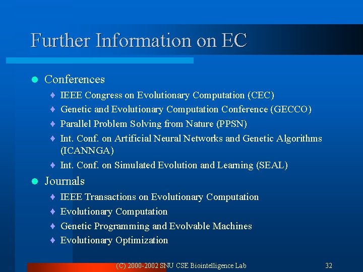 Further Information on EC l Conferences ¨ ¨ IEEE Congress on Evolutionary Computation (CEC)