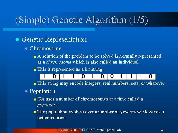 (Simple) Genetic Algorithm (1/5) l Genetic Representation ¨ Chromosome <A solution of the problem