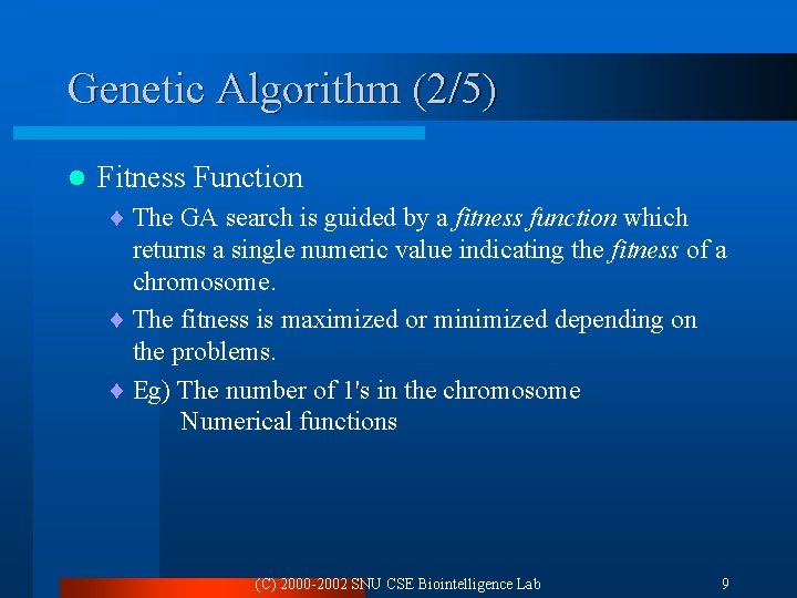 Genetic Algorithm (2/5) l Fitness Function ¨ The GA search is guided by a