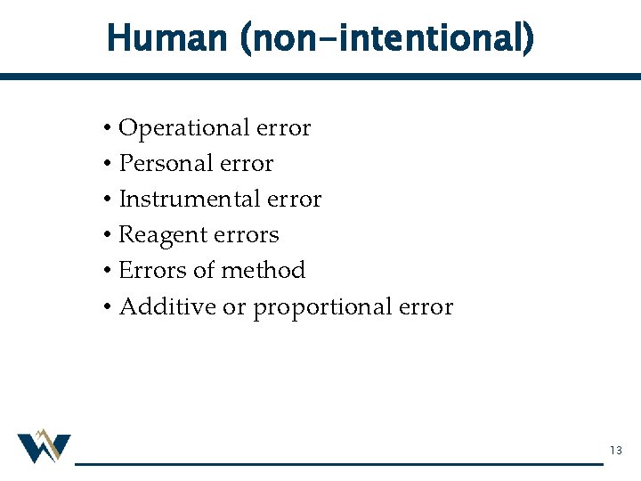 Human (non-intentional) • Operational error • Personal error • Instrumental error • Reagent errors