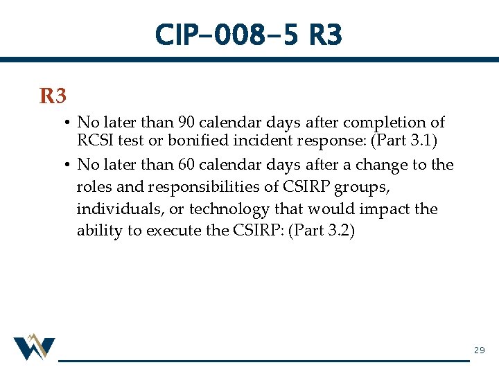 CIP-008 -5 R 3 • No later than 90 calendar days after completion of