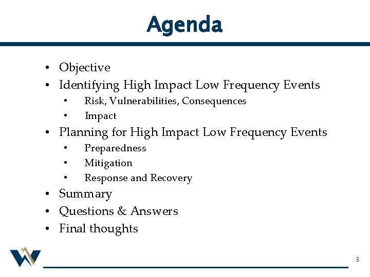 Agenda • Objective • Identifying High Impact Low Frequency Events • • Risk, Vulnerabilities,