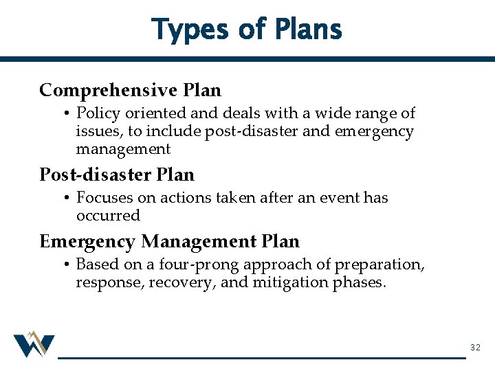Types of Plans Comprehensive Plan • Policy oriented and deals with a wide range