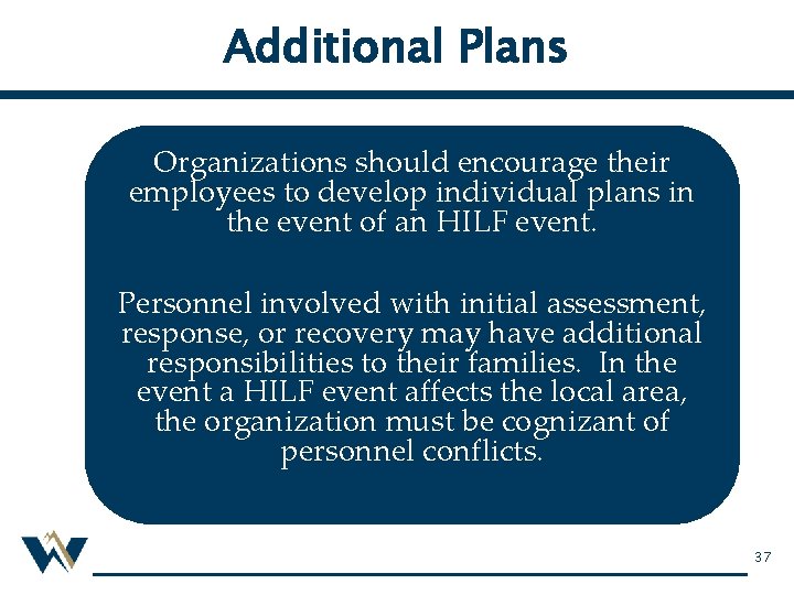 Additional Plans Organizations should encourage their employees to develop individual plans in the event