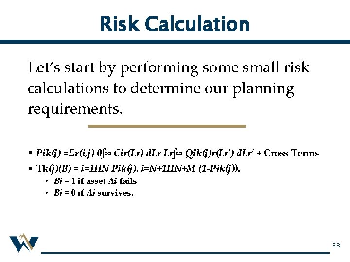 Risk Calculation Let’s start by performing some small risk calculations to determine our planning