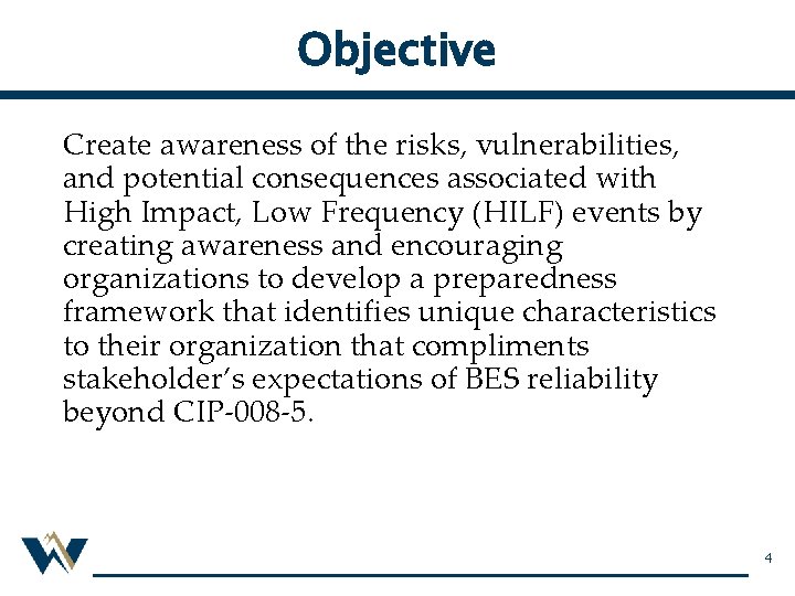 Objective Create awareness of the risks, vulnerabilities, and potential consequences associated with High Impact,