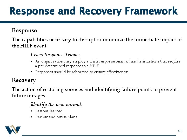 Response and Recovery Framework Response The capabilities necessary to disrupt or minimize the immediate