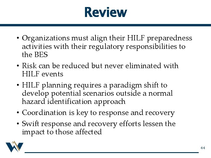 Review • Organizations must align their HILF preparedness activities with their regulatory responsibilities to