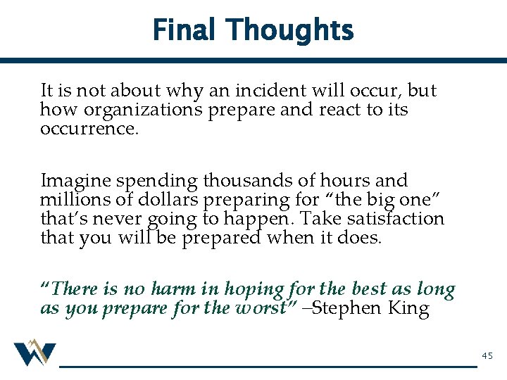 Final Thoughts It is not about why an incident will occur, but how organizations