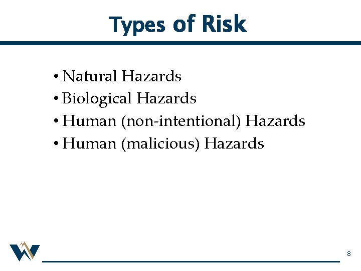 Types of Risk • Natural Hazards • Biological Hazards • Human (non-intentional) Hazards •