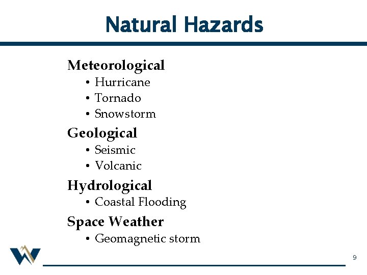Natural Hazards Meteorological • Hurricane • Tornado • Snowstorm Geological • Seismic • Volcanic