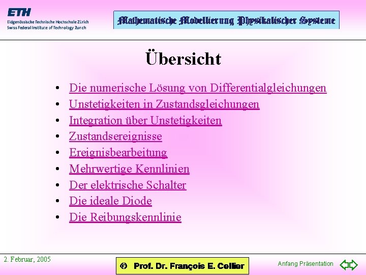 Übersicht • • • 2. Februar, 2005 Die numerische Lösung von Differentialgleichungen Unstetigkeiten in