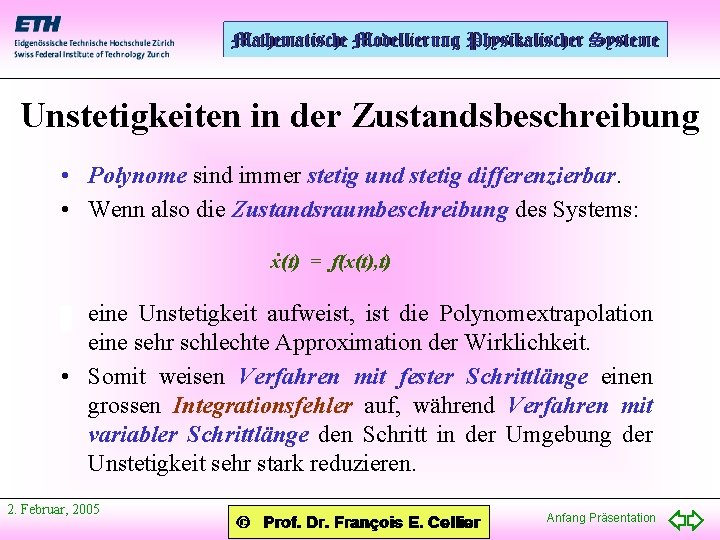 Unstetigkeiten in der Zustandsbeschreibung • Polynome sind immer stetig und stetig differenzierbar. • Wenn