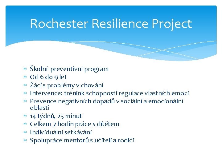 Rochester Resilience Project Školní preventivní program Od 6 do 9 let Žáci s problémy