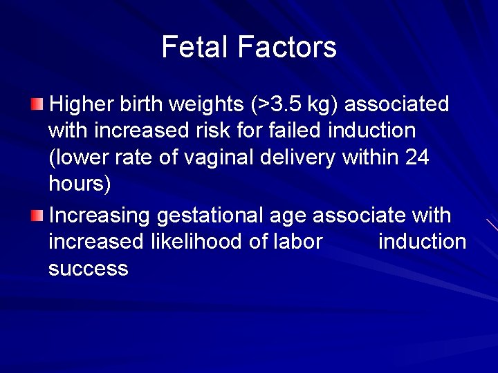 Fetal Factors Higher birth weights (>3. 5 kg) associated with increased risk for failed