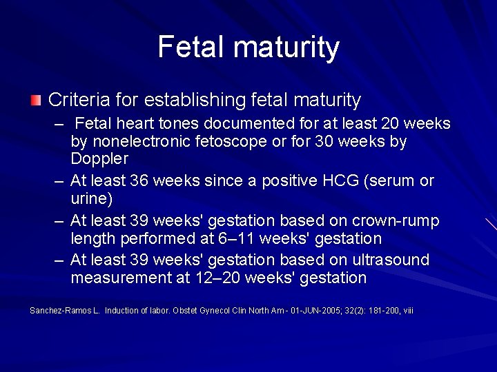 Fetal maturity Criteria for establishing fetal maturity – Fetal heart tones documented for at