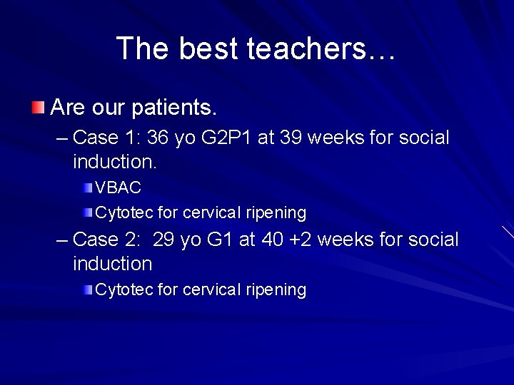 The best teachers… Are our patients. – Case 1: 36 yo G 2 P