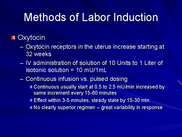 Methods of Labor Induction Oxytocin – Oxytocin receptors in the uterus increase starting at