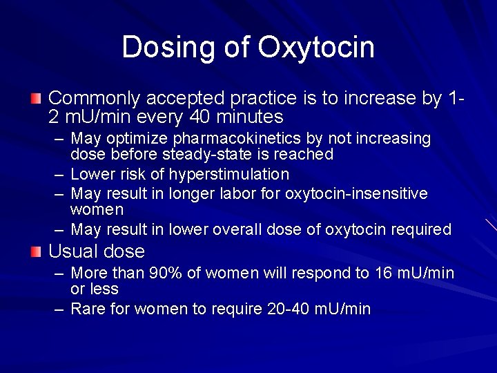 Dosing of Oxytocin Commonly accepted practice is to increase by 12 m. U/min every