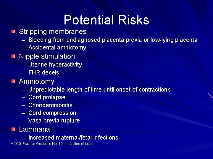 Potential Risks Stripping membranes – Bleeding from undiagnosed placenta previa or low-lying placenta –