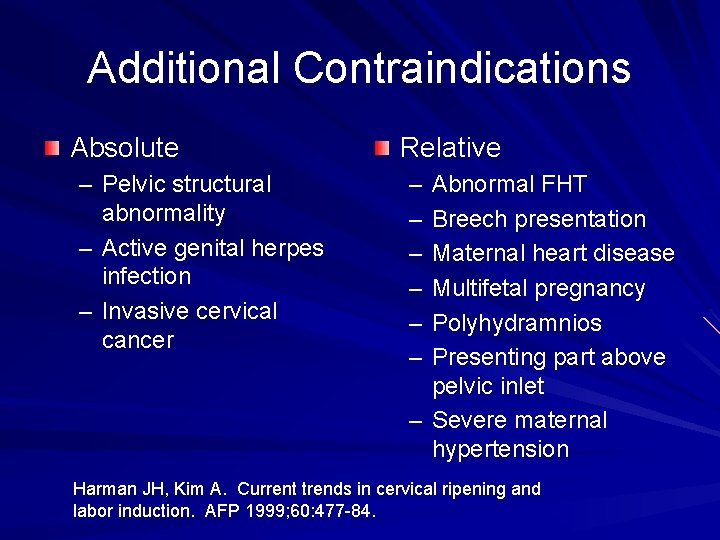 Additional Contraindications Absolute – Pelvic structural abnormality – Active genital herpes infection – Invasive
