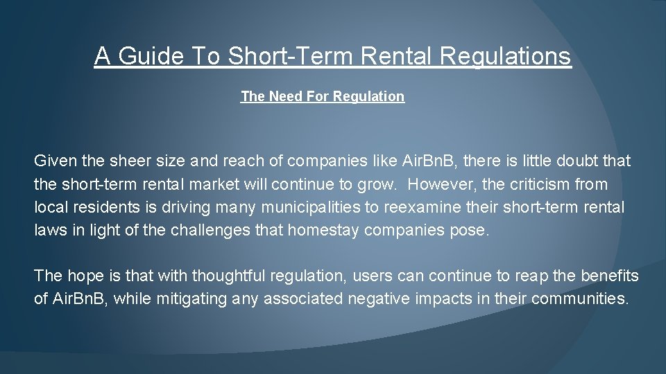 A Guide To Short-Term Rental Regulations The Need For Regulation Given the sheer size