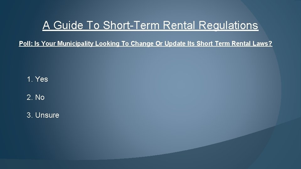 A Guide To Short-Term Rental Regulations Poll: Is Your Municipality Looking To Change Or