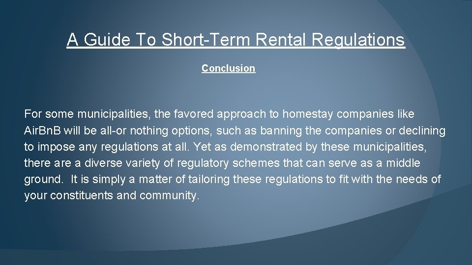 A Guide To Short-Term Rental Regulations Conclusion For some municipalities, the favored approach to