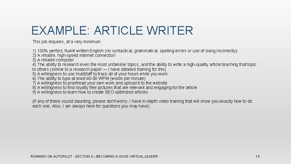 EXAMPLE: ARTICLE WRITER This job requires, at a very minimum: 1) 100% perfect, fluent