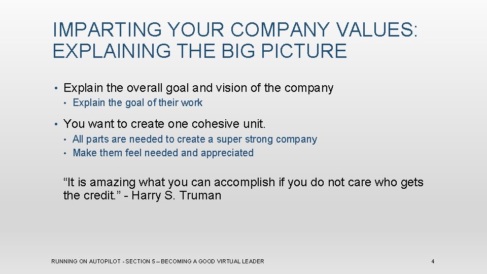 IMPARTING YOUR COMPANY VALUES: EXPLAINING THE BIG PICTURE • Explain the overall goal and